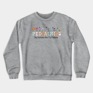 Pediatrics Funny Peds Nurse Crew Appreciation Pediatric Crewneck Sweatshirt